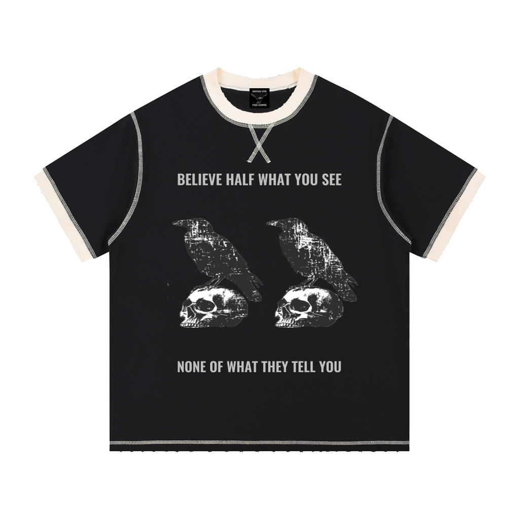 BELIEVE NOTHING T-SHIRT